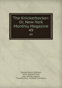 The Knickerbocker: Or, New-York Monthly Magazine. 49