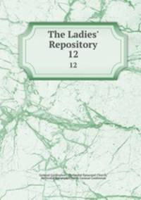 The Ladies` Repository. 12