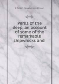 Perils of the deep, an account of some of the remarkable shipwrecks and .