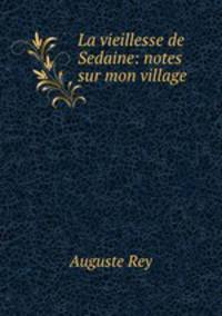 La vieillesse de Sedaine: notes sur mon village