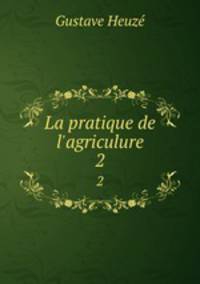 La pratique de l`agriculure. 2