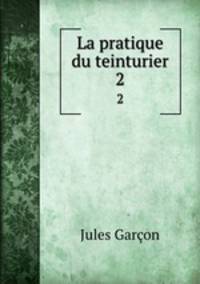 La pratique du teinturier. 2