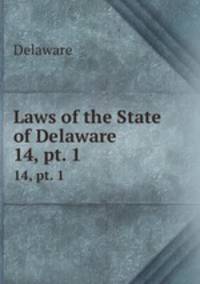 Laws of the State of Delaware. 14, pt. 1