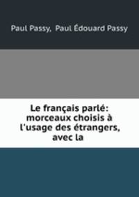 Le francais parle: morceaux choisis a l
