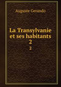 La Transylvanie et ses habitants. 2