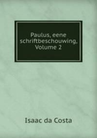 Paulus, eene schriftbeschouwing, Volume 2