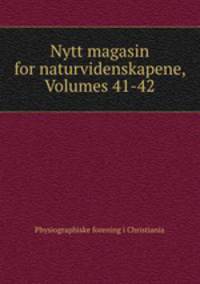 Nytt magasin for naturvidenskapene, Volumes 41-42