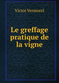 Le greffage pratique de la vigne