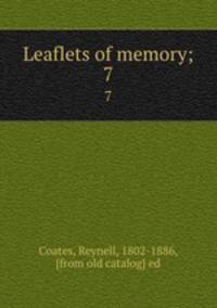 Leaflets of memory;. 7