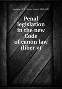 Penal legislation in the new Code of canon law (liber v)