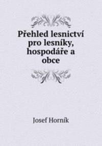 Prehled lesnictvi pro lesniky, hospodare a obce