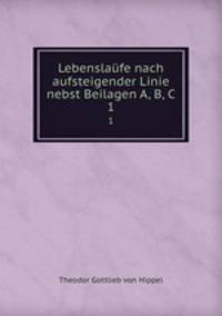 Lebenslafe nach aufsteigender Linie nebst Beilagen A, B, C.. 1
