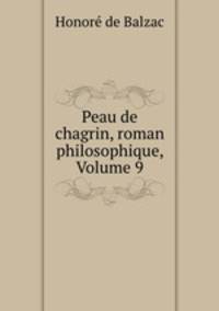Peau de chagrin, roman philosophique, Volume 9
