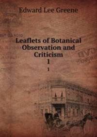 Leaflets of Botanical Observation and Criticism. 1