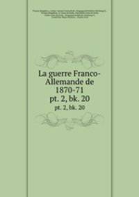 La guerre Franco-Allemande de 1870-71. pt. 2, bk. 20