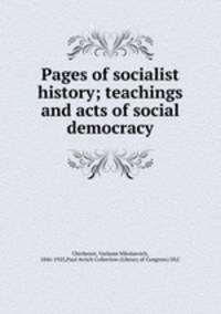 Pages of socialist history; teachings and acts of social democracy