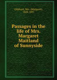Passages in the life of Mrs. Margaret Maitland of Sunnyside