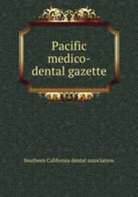 Pacific medico-dental gazette