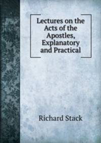 Lectures on the Acts of the Apostles, Explanatory and Practical