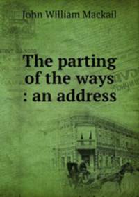The parting of the ways : an address