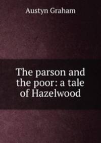 The parson and the poor: a tale of Hazelwood