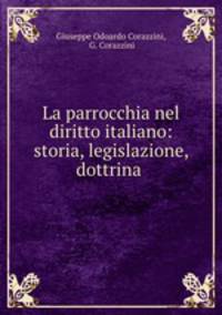 La parrocchia nel diritto italiano: storia, legislazione, dottrina .