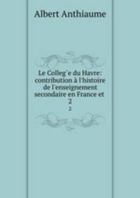 Le Colleg?e du Havre: contribution a l