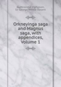 Orkneyinga saga and Magnus saga, with appendices, Volume 1
