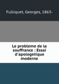Le probleme de la souffrance : Essai d