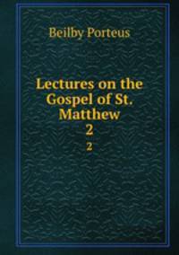 Lectures on the Gospel of St. Matthew. 2