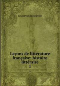 Lecons de litterature francaise: histoire litteraire