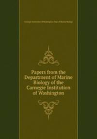 Papers from the Department of Marine Biology of the Carnegie Institution of Washington