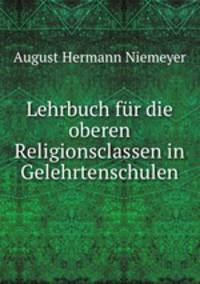 Lehrbuch fur die oberen Religionsclassen in Gelehrtenschulen