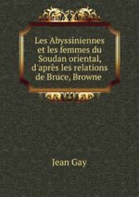Les Abyssiniennes et les femmes du Soudan oriental, d