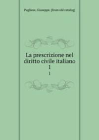 La prescrizione nel diritto civile italiano. 1