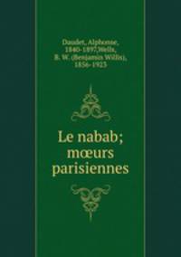 Le nabab; m?urs parisiennes