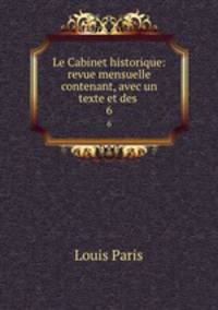 Le Cabinet historique: revue mensuelle contenant, avec un texte et des .. 6