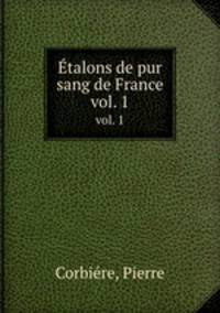 talons de pur sang de France. vol. 1