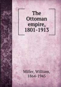 The Ottoman empire, 1801-1913