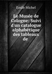 Le Musee de Cologne: Suivi d