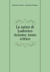 Le satire di Ludovico Ariosto: testo critico