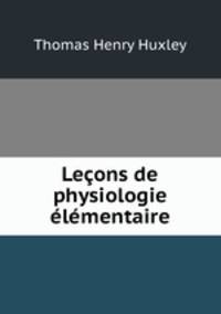 Lecons de physiologie elementaire