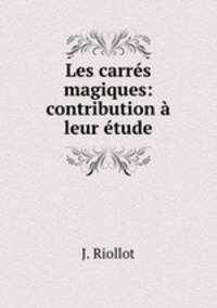 Les carres magiques: contribution a leur etude