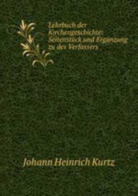 Lehrbuch der Kirchengeschichte: Seitenstuck und Erganzung zu des Verfassers .
