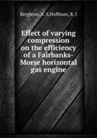 Effect of varying compression on the efficiency of a Fairbanks-Morse horizontal gas engine