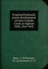 Proposed hydraulic power development on East Canada Creek at Ingham Mills, New York