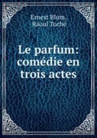 Le parfum: comedie en trois actes