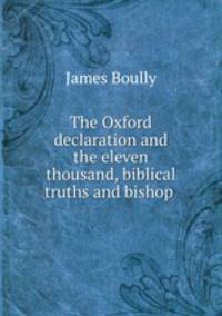The Oxford declaration and the eleven thousand, biblical truths and bishop .