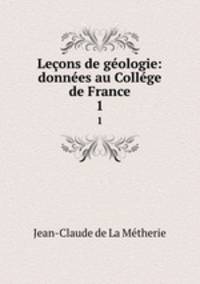 Lecons de geologie: donnees au College de France