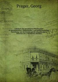 Lehrbuch des gesammten Privatrechtes in geschichtlicher, dogmatischer, und wirthschaftlicher Beziehung, mit Ru?cksicht auf die einschla?gigen Materien des o?ffentlichen Rechtes